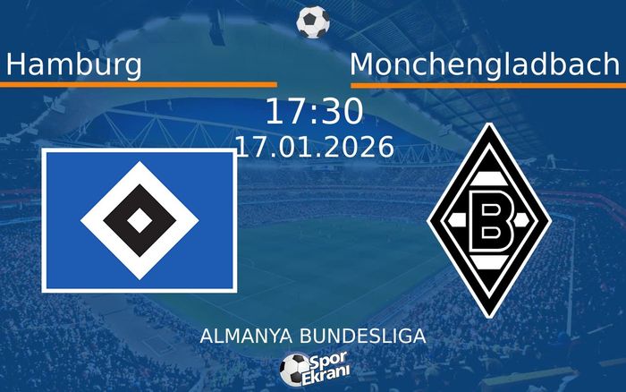 17 Ocak 2026 Hamburg vs Monchengladbach maçı Hangi Kanalda Saat Kaçta Yayınlanacak?