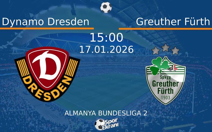 17 Ocak 2026 Dynamo Dresden vs Greuther Fürth maçı Hangi Kanalda Saat Kaçta Yayınlanacak?