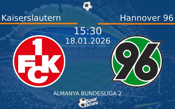 18 Ocak 2026 Kaiserslautern vs Hannover 96 maçı Hangi Kanalda Saat Kaçta Yayınlanacak? 18 Ocak 2026 Kaiserslautern vs Hannover 96 maçı Hangi Kanalda Saat Kaçta Yayınlanacak?