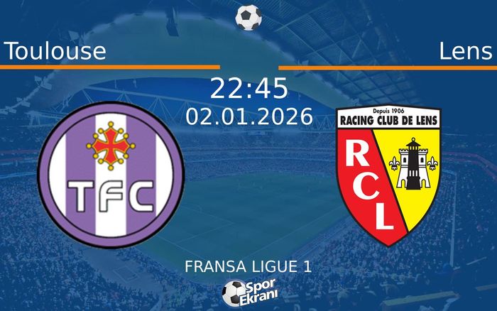 02 Ocak 2026 Toulouse vs Lens maçı Hangi Kanalda Saat Kaçta Yayınlanacak? 02 Ocak 2026 Toulouse vs Lens maçı Hangi Kanalda Saat Kaçta Yayınlanacak?