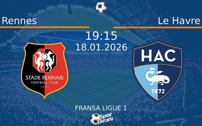18 Ocak 2026 Rennes vs Le Havre maçı Hangi Kanalda Saat Kaçta Yayınlanacak?