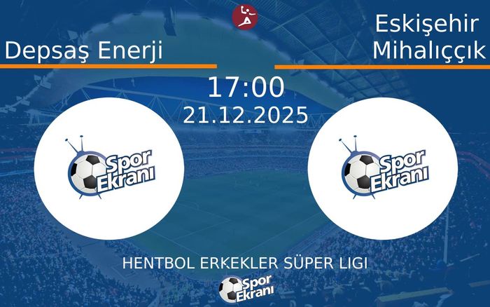 21 Aralık 2025 Depsaş Enerji vs Eskişehir Mihalıççık maçı Hangi Kanalda Saat Kaçta Yayınlanacak? 21 Aralık 2025 Depsaş Enerji vs Eskişehir Mihalıççık maçı Hangi Kanalda Saat Kaçta Yayınlanacak?