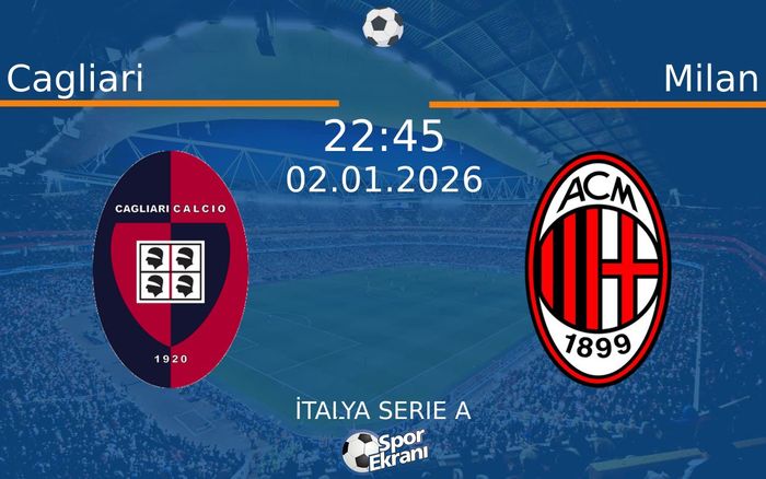 02 Ocak 2026 Cagliari vs Milan maçı Hangi Kanalda Saat Kaçta Yayınlanacak? 02 Ocak 2026 Cagliari vs Milan maçı Hangi Kanalda Saat Kaçta Yayınlanacak?