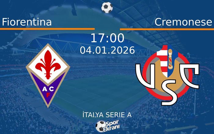 04 Ocak 2026 Fiorentina vs Cremonese maçı Hangi Kanalda Saat Kaçta Yayınlanacak? 04 Ocak 2026 Fiorentina vs Cremonese maçı Hangi Kanalda Saat Kaçta Yayınlanacak?
