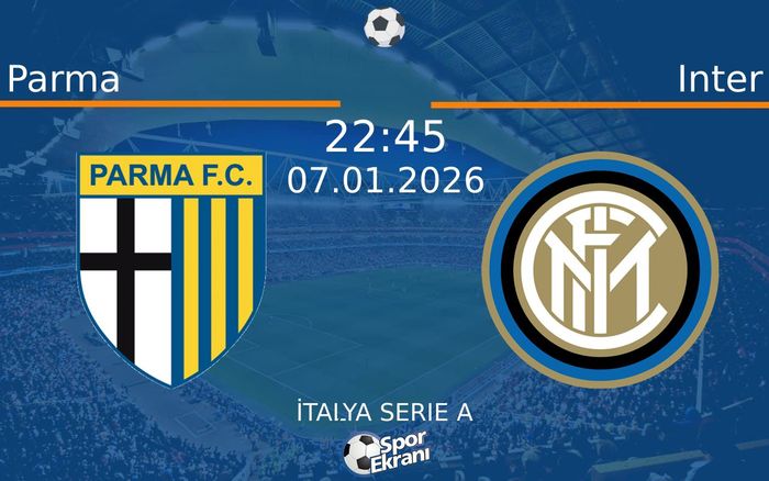 07 Ocak 2026 Parma vs Inter maçı Hangi Kanalda Saat Kaçta Yayınlanacak?