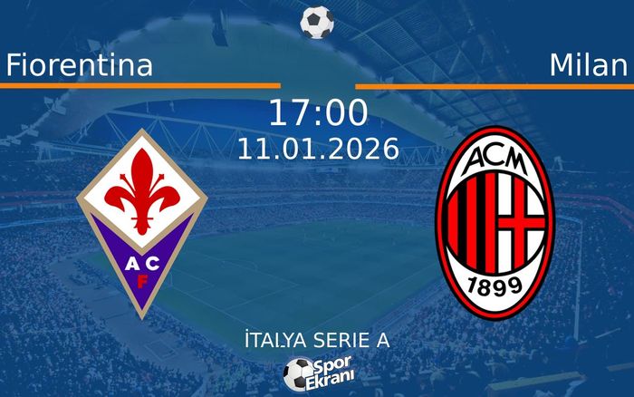 11 Ocak 2026 Fiorentina vs Milan maçı Hangi Kanalda Saat Kaçta Yayınlanacak? 11 Ocak 2026 Fiorentina vs Milan maçı Hangi Kanalda Saat Kaçta Yayınlanacak?