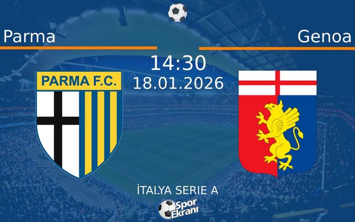 18 Ocak 2026 Parma vs Genoa maçı Hangi Kanalda Saat Kaçta Yayınlanacak? 18 Ocak 2026 Parma vs Genoa maçı Hangi Kanalda Saat Kaçta Yayınlanacak?