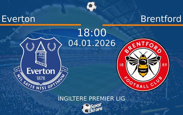 04 Ocak 2026 Everton vs Brentford maçı Hangi Kanalda Saat Kaçta Yayınlanacak?