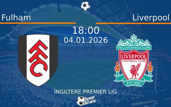 04 Ocak 2026 Fulham vs Liverpool maçı Hangi Kanalda Saat Kaçta Yayınlanacak?