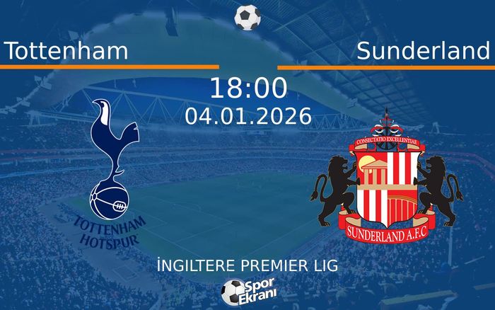 04 Ocak 2026 Tottenham vs Sunderland maçı Hangi Kanalda Saat Kaçta Yayınlanacak? 04 Ocak 2026 Tottenham vs Sunderland maçı Hangi Kanalda Saat Kaçta Yayınlanacak?