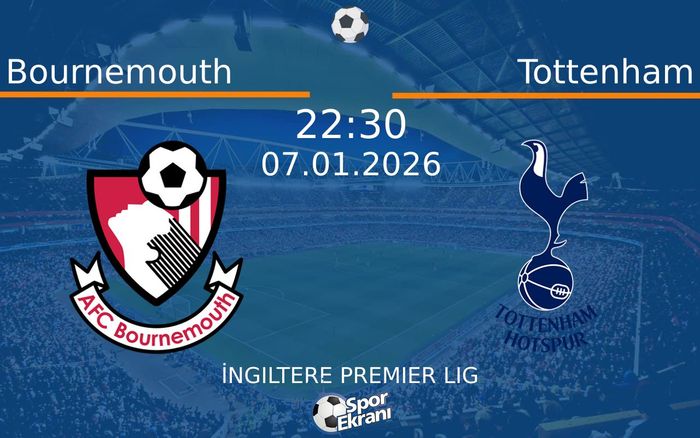 07 Ocak 2026 Bournemouth vs Tottenham maçı Hangi Kanalda Saat Kaçta Yayınlanacak? 07 Ocak 2026 Bournemouth vs Tottenham maçı Hangi Kanalda Saat Kaçta Yayınlanacak?