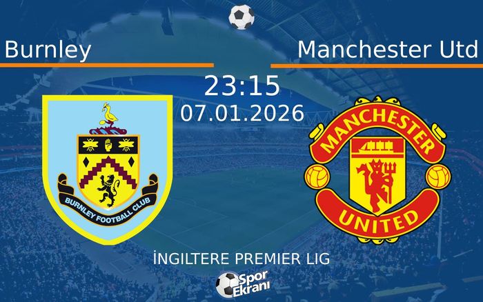 07 Ocak 2026 Burnley vs Manchester Utd maçı Hangi Kanalda Saat Kaçta Yayınlanacak? 07 Ocak 2026 Burnley vs Manchester Utd maçı Hangi Kanalda Saat Kaçta Yayınlanacak?