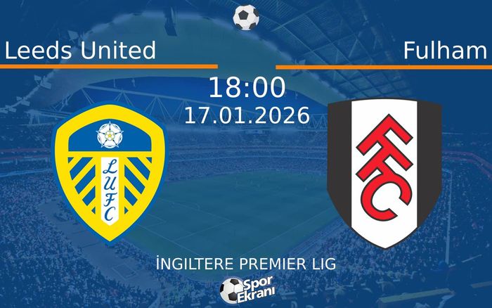 17 Ocak 2026 Leeds United vs Fulham maçı Hangi Kanalda Saat Kaçta Yayınlanacak? 17 Ocak 2026 Leeds United vs Fulham maçı Hangi Kanalda Saat Kaçta Yayınlanacak?