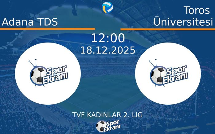 18 Aralık 2025 Adana TDS vs Toros Üniversitesi maçı Hangi Kanalda Saat Kaçta Yayınlanacak?
