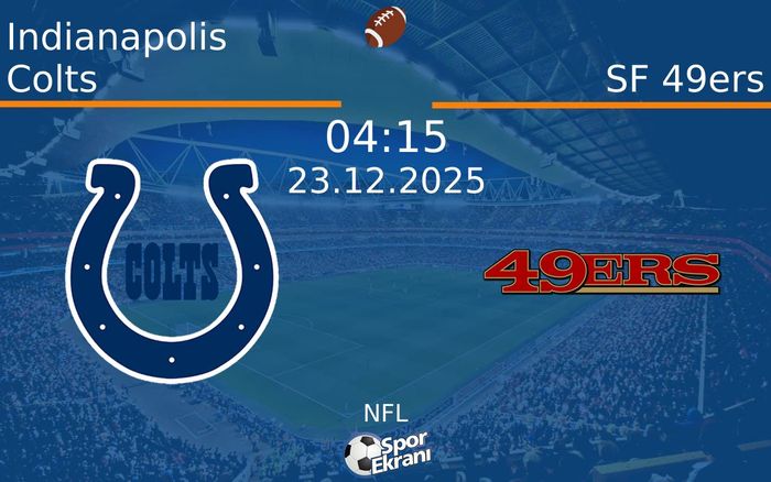 23 Aralık 2025 Indianapolis Colts vs SF 49ers maçı Hangi Kanalda Saat Kaçta Yayınlanacak?