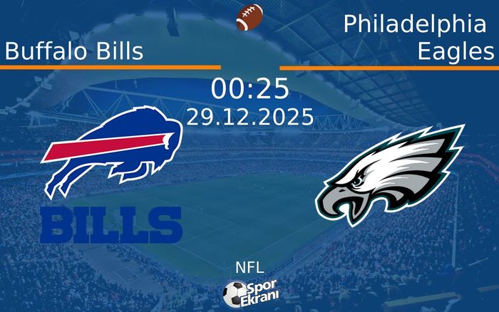 29 Aralık 2025 Buffalo Bills vs Philadelphia Eagles maçı Hangi Kanalda Saat Kaçta Yayınlanacak?