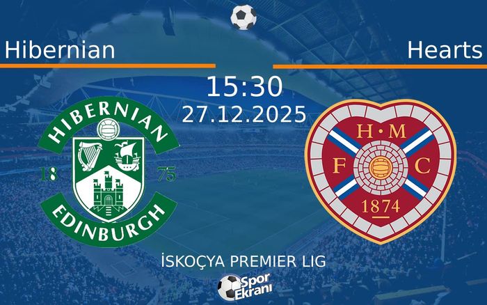 27 Aralık 2025 Hibernian vs Hearts maçı Hangi Kanalda Saat Kaçta Yayınlanacak?