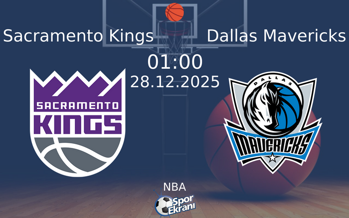 28 Aralık 2025 Sacramento Kings vs Dallas Mavericks maçı Hangi Kanalda Saat Kaçta Yayınlanacak?