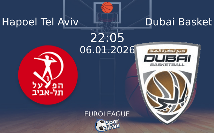 06 Ocak 2026 Hapoel Tel Aviv vs Dubai Basket maçı Hangi Kanalda Saat Kaçta Yayınlanacak? 06 Ocak 2026 Hapoel Tel Aviv vs Dubai Basket maçı Hangi Kanalda Saat Kaçta Yayınlanacak?