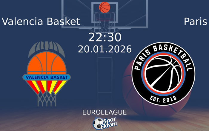 20 Ocak 2026 Valencia Basket vs Paris maçı Hangi Kanalda Saat Kaçta Yayınlanacak? 20 Ocak 2026 Valencia Basket vs Paris maçı Hangi Kanalda Saat Kaçta Yayınlanacak?