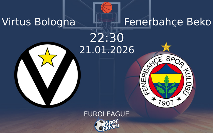 21 Ocak 2026 Virtus Bologna vs Fenerbahçe Beko maçı Hangi Kanalda Saat Kaçta Yayınlanacak? 21 Ocak 2026 Virtus Bologna vs Fenerbahçe Beko maçı Hangi Kanalda Saat Kaçta Yayınlanacak?
