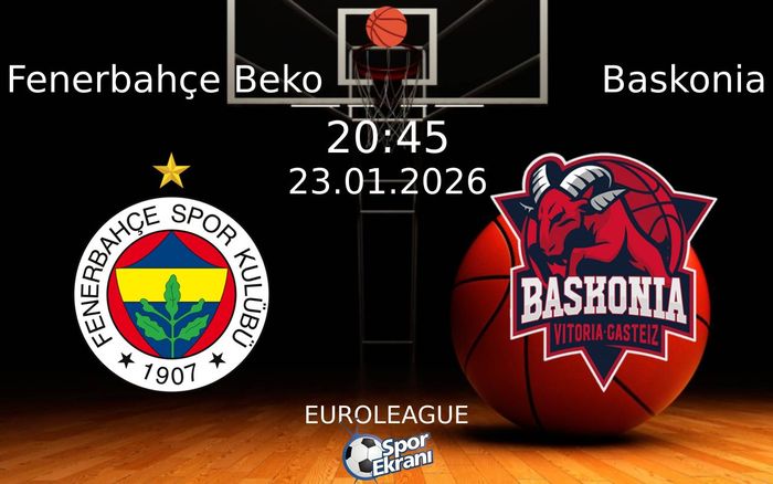 23 Ocak 2026 Fenerbahçe Beko vs Baskonia maçı Hangi Kanalda Saat Kaçta Yayınlanacak?
