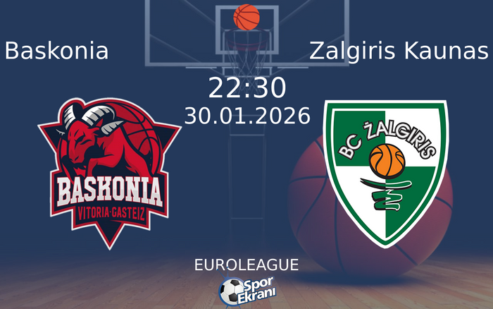 30 Ocak 2026 Baskonia vs Zalgiris Kaunas maçı Hangi Kanalda Saat Kaçta Yayınlanacak?