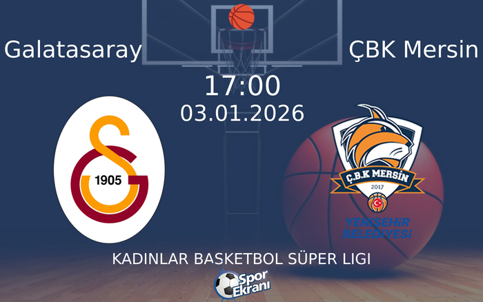 03 Ocak 2026 Galatasaray vs ÇBK Mersin maçı Hangi Kanalda Saat Kaçta Yayınlanacak?