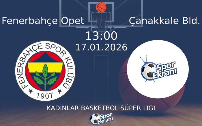 17 Ocak 2026 Fenerbahçe Opet vs Çanakkale Bld. maçı Hangi Kanalda Saat Kaçta Yayınlanacak?