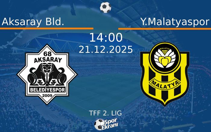 21 Aralık 2025 Aksaray Bld. vs Y.Malatyaspor maçı Hangi Kanalda Saat Kaçta Yayınlanacak? 21 Aralık 2025 Aksaray Bld. vs Y.Malatyaspor maçı Hangi Kanalda Saat Kaçta Yayınlanacak?
