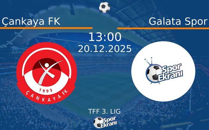 20 Aralık 2025 Çankaya FK vs Galata Spor maçı Hangi Kanalda Saat Kaçta Yayınlanacak?