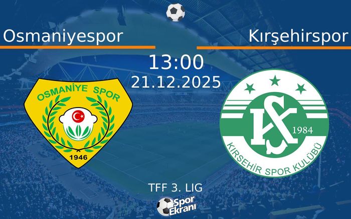 21 Aralık 2025 Osmaniyespor vs Kırşehirspor maçı Hangi Kanalda Saat Kaçta Yayınlanacak?