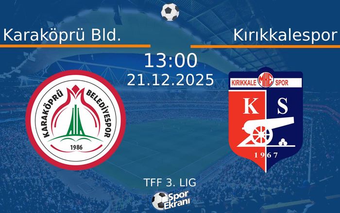 21 Aralık 2025 Karaköprü Bld. vs Kırıkkalespor maçı Hangi Kanalda Saat Kaçta Yayınlanacak?
