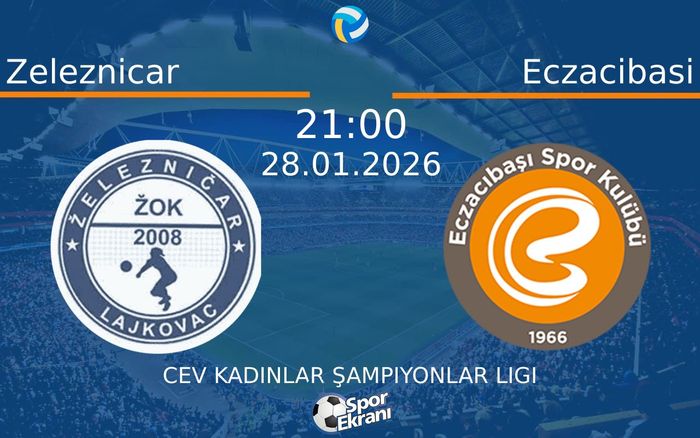 28 Ocak 2026 Zeleznicar vs Eczacibasi maçı Hangi Kanalda Saat Kaçta Yayınlanacak? 28 Ocak 2026 Zeleznicar vs Eczacibasi maçı Hangi Kanalda Saat Kaçta Yayınlanacak?