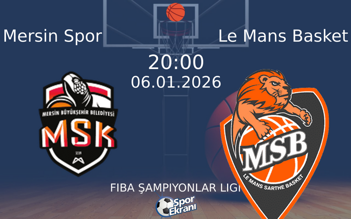 06 Ocak 2026 Mersin Spor vs Le Mans Basket maçı Hangi Kanalda Saat Kaçta Yayınlanacak? 06 Ocak 2026 Mersin Spor vs Le Mans Basket maçı Hangi Kanalda Saat Kaçta Yayınlanacak?