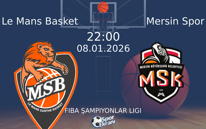 08 Ocak 2026 Le Mans Basket vs Mersin Spor maçı Hangi Kanalda Saat Kaçta Yayınlanacak? 08 Ocak 2026 Le Mans Basket vs Mersin Spor maçı Hangi Kanalda Saat Kaçta Yayınlanacak?