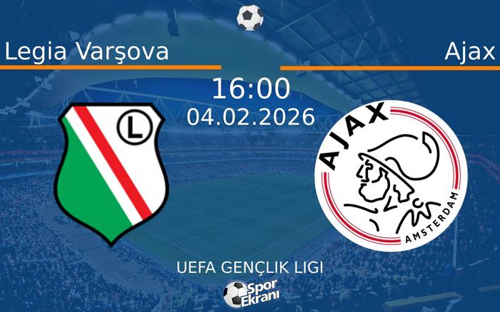 04 Şubat 2026 Legia Varşova vs Ajax maçı Hangi Kanalda Saat Kaçta Yayınlanacak?