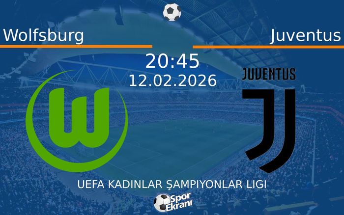 12 Şubat 2026 Wolfsburg vs Juventus maçı Hangi Kanalda Saat Kaçta Yayınlanacak?
