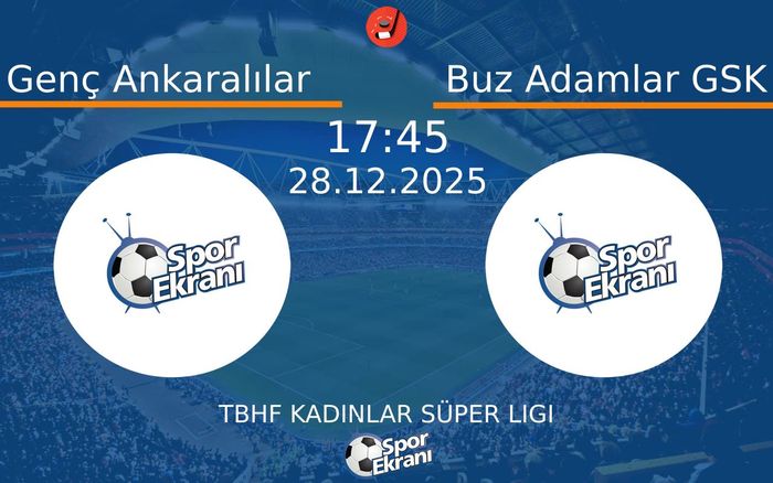 28 Aralık 2025 Genç Ankaralılar vs Buz Adamlar GSK maçı Hangi Kanalda Saat Kaçta Yayınlanacak? 28 Aralık 2025 Genç Ankaralılar vs Buz Adamlar GSK maçı Hangi Kanalda Saat Kaçta Yayınlanacak?