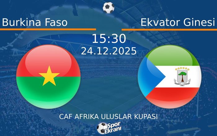 24 Aralık 2025 Burkina Faso vs Ekvator Ginesi maçı Hangi Kanalda Saat Kaçta Yayınlanacak? 24 Aralık 2025 Burkina Faso vs Ekvator Ginesi maçı Hangi Kanalda Saat Kaçta Yayınlanacak?