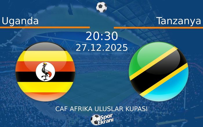 27 Aralık 2025 Uganda vs Tanzanya maçı Hangi Kanalda Saat Kaçta Yayınlanacak? 27 Aralık 2025 Uganda vs Tanzanya maçı Hangi Kanalda Saat Kaçta Yayınlanacak?
