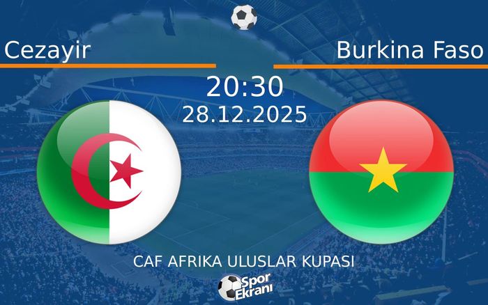 28 Aralık 2025 Cezayir vs Burkina Faso maçı Hangi Kanalda Saat Kaçta Yayınlanacak? 28 Aralık 2025 Cezayir vs Burkina Faso maçı Hangi Kanalda Saat Kaçta Yayınlanacak?