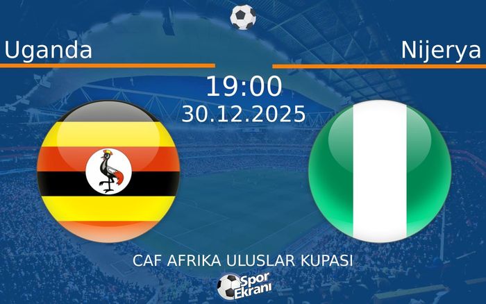 30 Aralık 2025 Uganda vs Nijerya maçı Hangi Kanalda Saat Kaçta Yayınlanacak?