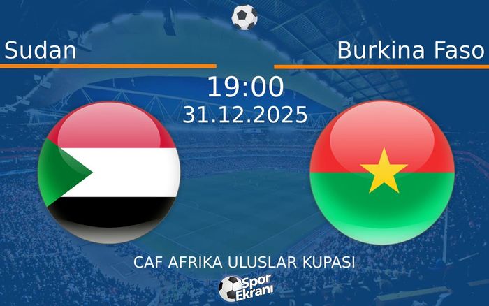 31 Aralık 2025 Sudan vs Burkina Faso maçı Hangi Kanalda Saat Kaçta Yayınlanacak?