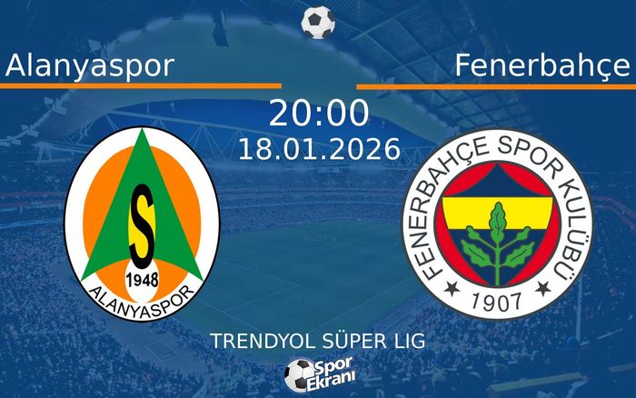 18 Ocak 2026 Alanyaspor vs Fenerbahçe maçı Hangi Kanalda Saat Kaçta Yayınlanacak? 18 Ocak 2026 Alanyaspor vs Fenerbahçe maçı Hangi Kanalda Saat Kaçta Yayınlanacak?
