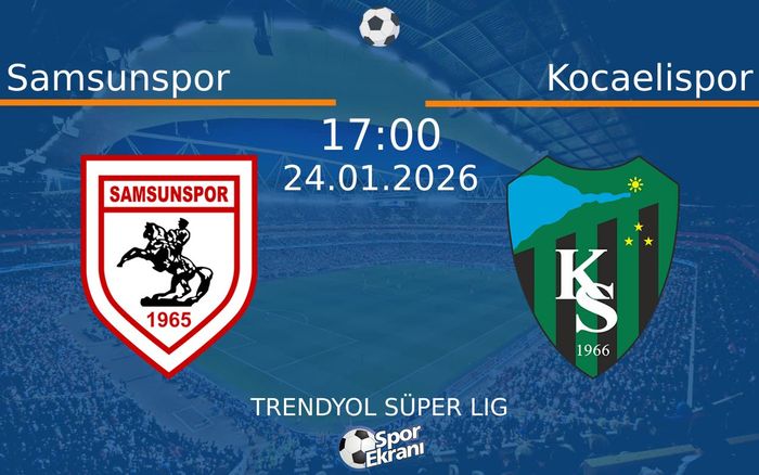 24 Ocak 2026 Samsunspor vs Kocaelispor maçı Hangi Kanalda Saat Kaçta Yayınlanacak?