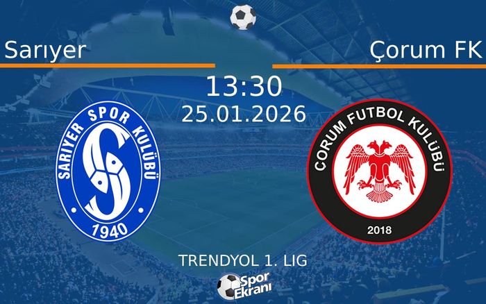 25 Ocak 2026 Sarıyer vs Çorum FK maçı Hangi Kanalda Saat Kaçta Yayınlanacak?