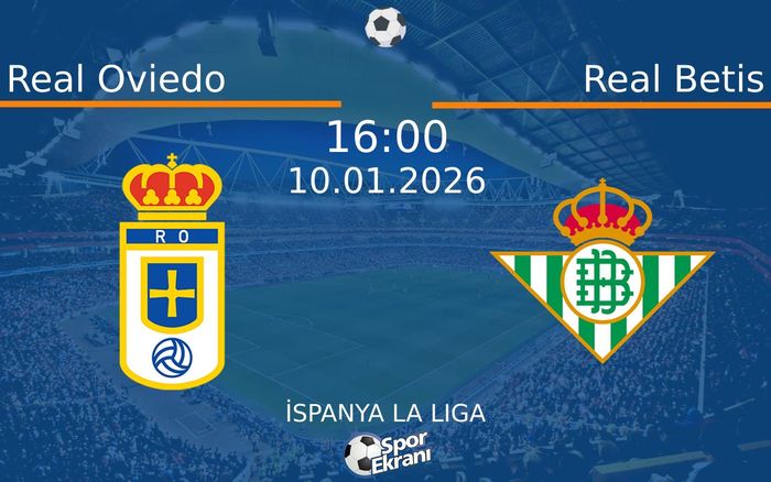 10 Ocak 2026 Real Oviedo vs Real Betis maçı Hangi Kanalda Saat Kaçta Yayınlanacak? 10 Ocak 2026 Real Oviedo vs Real Betis maçı Hangi Kanalda Saat Kaçta Yayınlanacak?