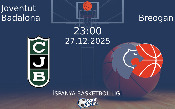 27 Aralık 2025 Joventut Badalona vs Breogan maçı Hangi Kanalda Saat Kaçta Yayınlanacak?