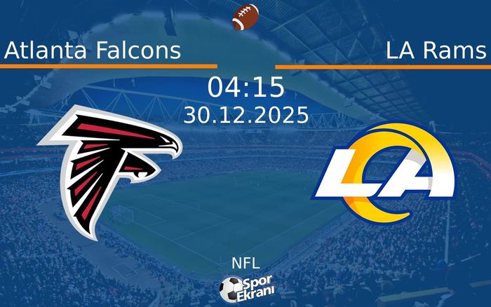 30 Aralık 2025 Atlanta Falcons vs LA Rams maçı Hangi Kanalda Saat Kaçta Yayınlanacak?